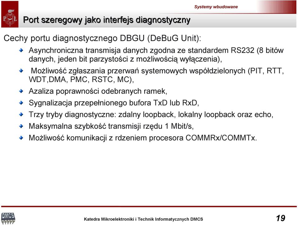 (PIT, RTT, WDT,DMA, PMC, RSTC, MC), Azaliza poprawności odebranych ramek, Sygnalizacja przepełnionego bufora TxD lub RxD, Trzy tryby