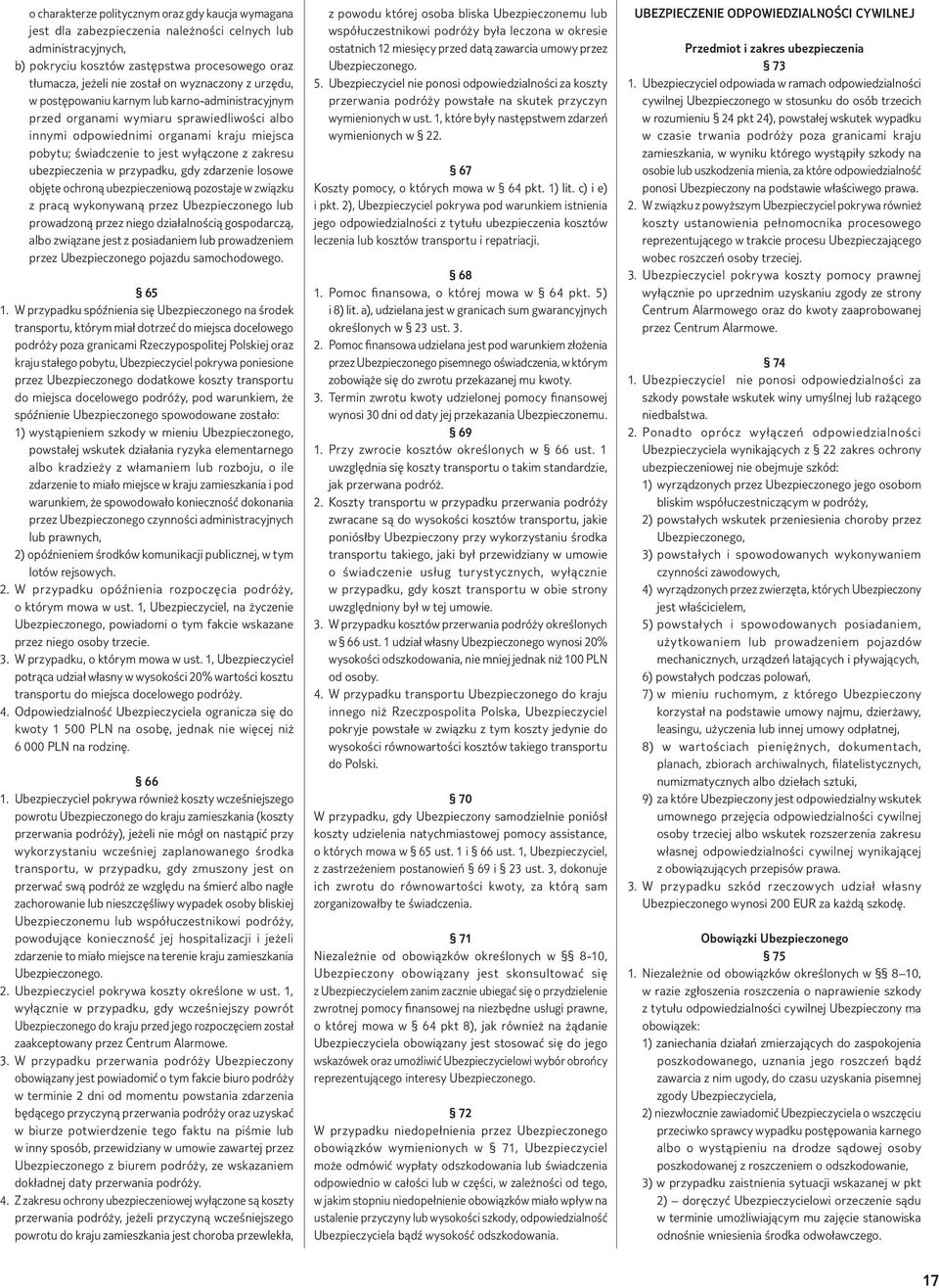 zakresu ubezpieczenia w przypadku, gdy zdarzenie losowe objęte ochroną ubezpieczeniową pozostaje w związku z pracą wykonywaną przez Ubezpieczonego lub prowadzoną przez niego działalnością