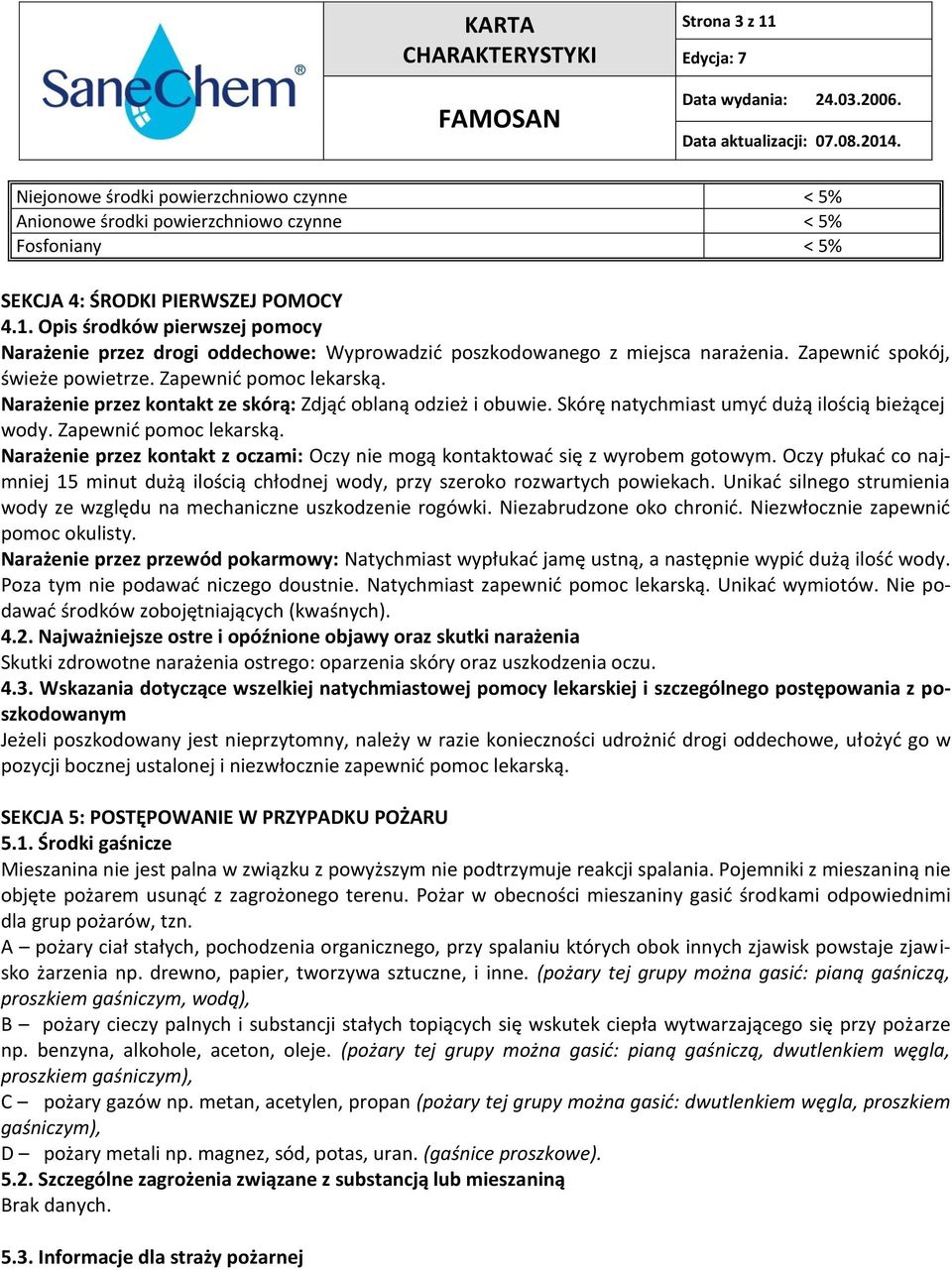 Oczy płukać co najmniej 15 minut dużą ilością chłodnej wody, przy szeroko rozwartych powiekach. Unikać silnego strumienia wody ze względu na mechaniczne uszkodzenie rogówki. Niezabrudzone oko chronić.