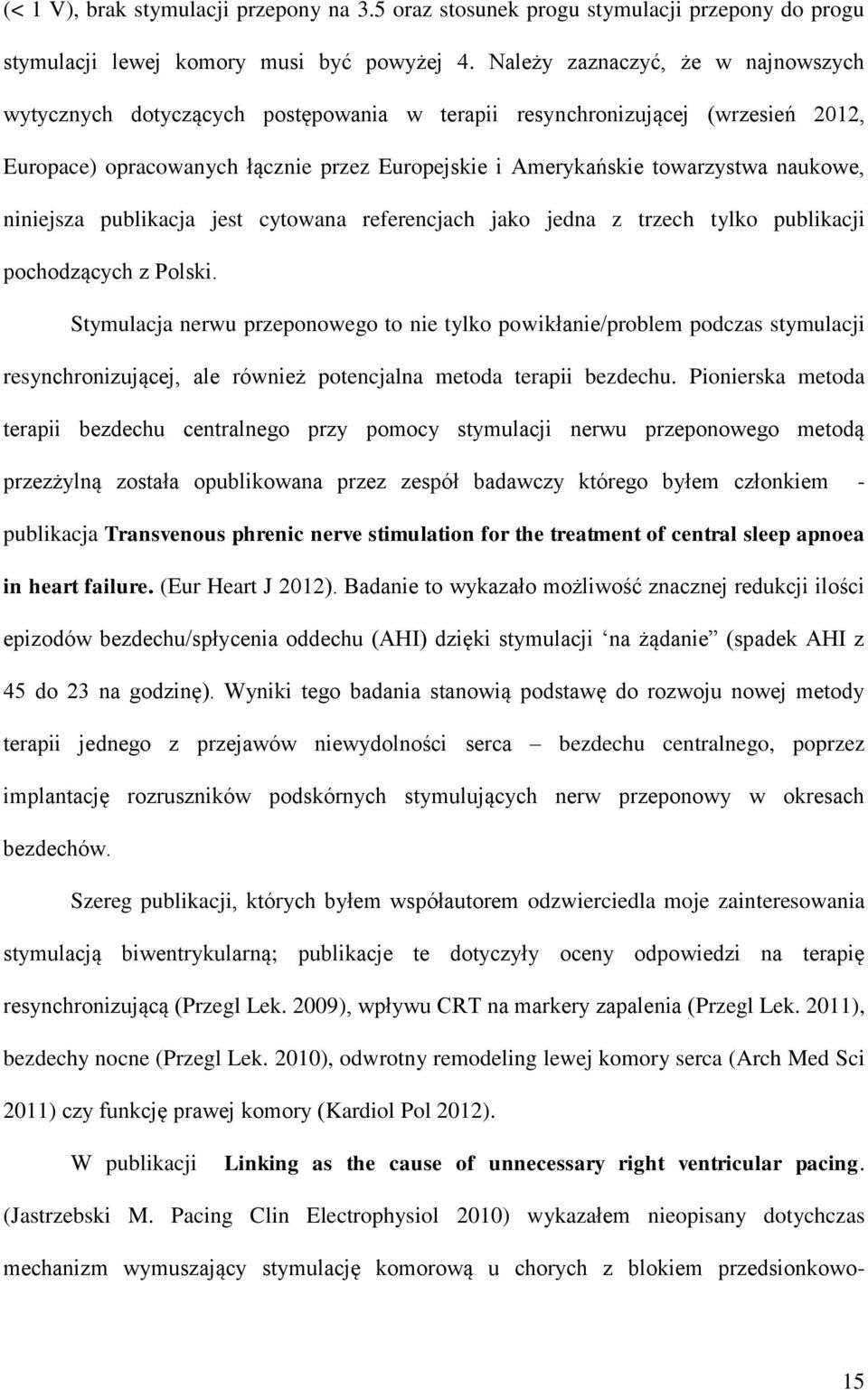 naukowe, niniejsza publikacja jest cytowana referencjach jako jedna z trzech tylko publikacji pochodzących z Polski.