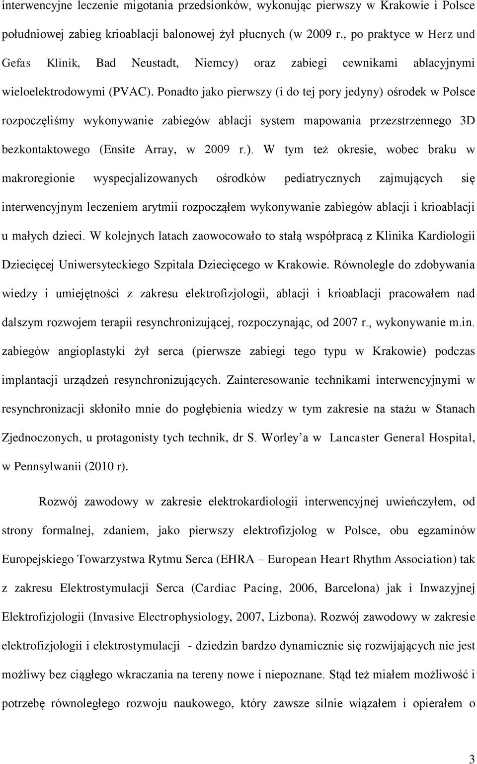 Ponadto jako pierwszy (i do tej pory jedyny) 