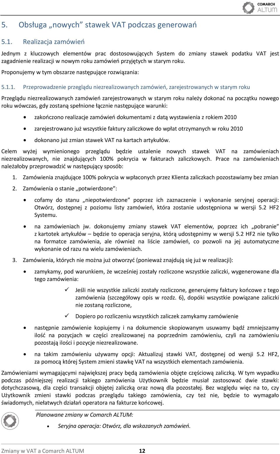 Proponujemy w tym obszarze następujące rozwiązania: 5.1.