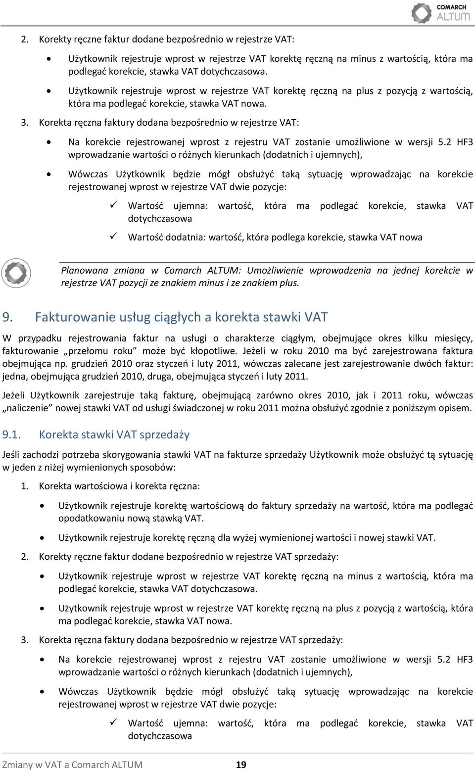 Korekta ręczna faktury dodana bezpośrednio w rejestrze VAT: Na korekcie rejestrowanej wprost z rejestru VAT zostanie umożliwione w wersji 5.