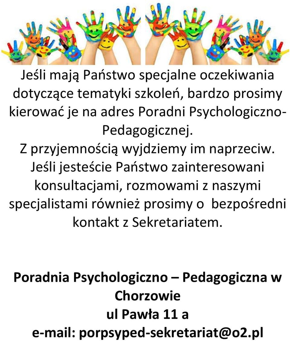 Jeśli jesteście Państwo zainteresowani konsultacjami, rozmowami z naszymi specjalistami również prosimy o