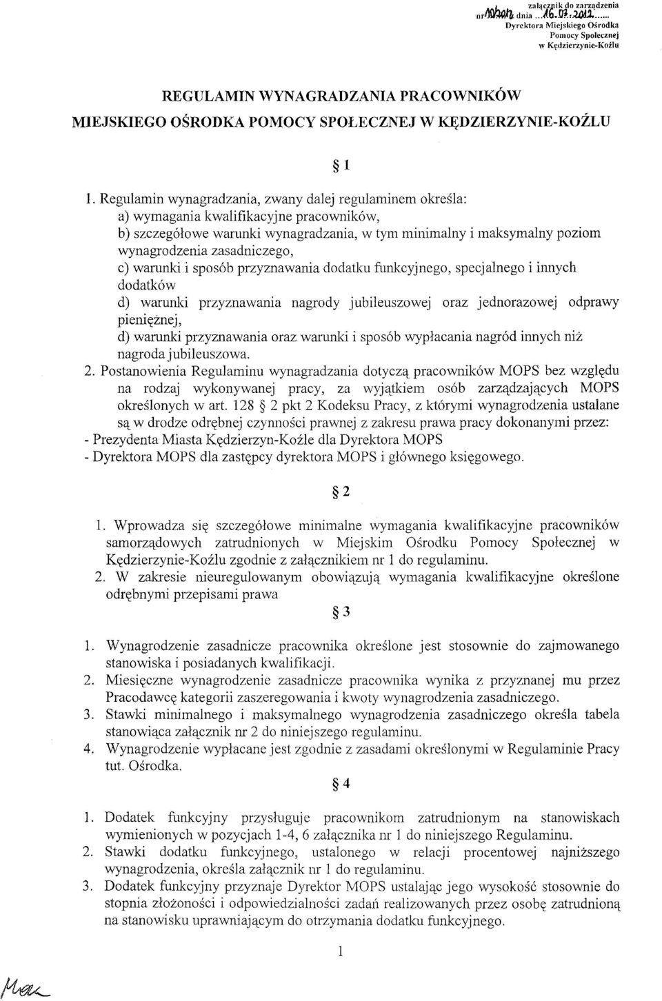 Regulamin wynagradzania, zwany dalej regulaminem określa: a) wymagania kwalifikacyjne pracowników, b) szczegółowe warunki wynagradzania, w tym minimalny i maksymalny poziom wynagrodzenia