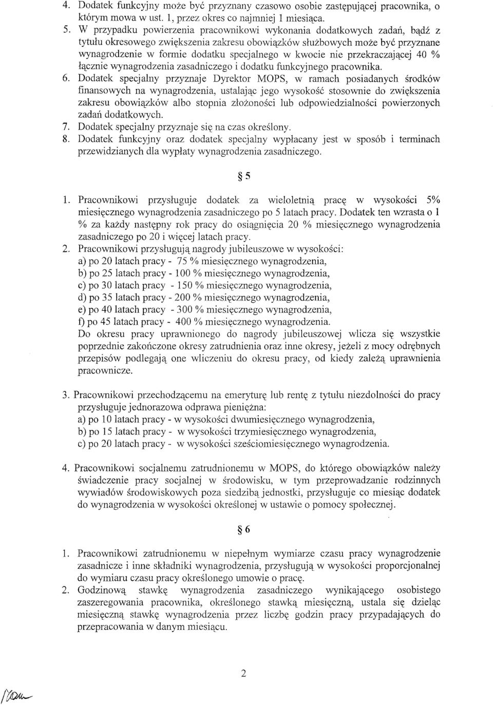 kwocie nie przekraczającej 40 % łącznie wynagrodzenia zasadniczego i dodatku funkcyjnego pracownika. 6.