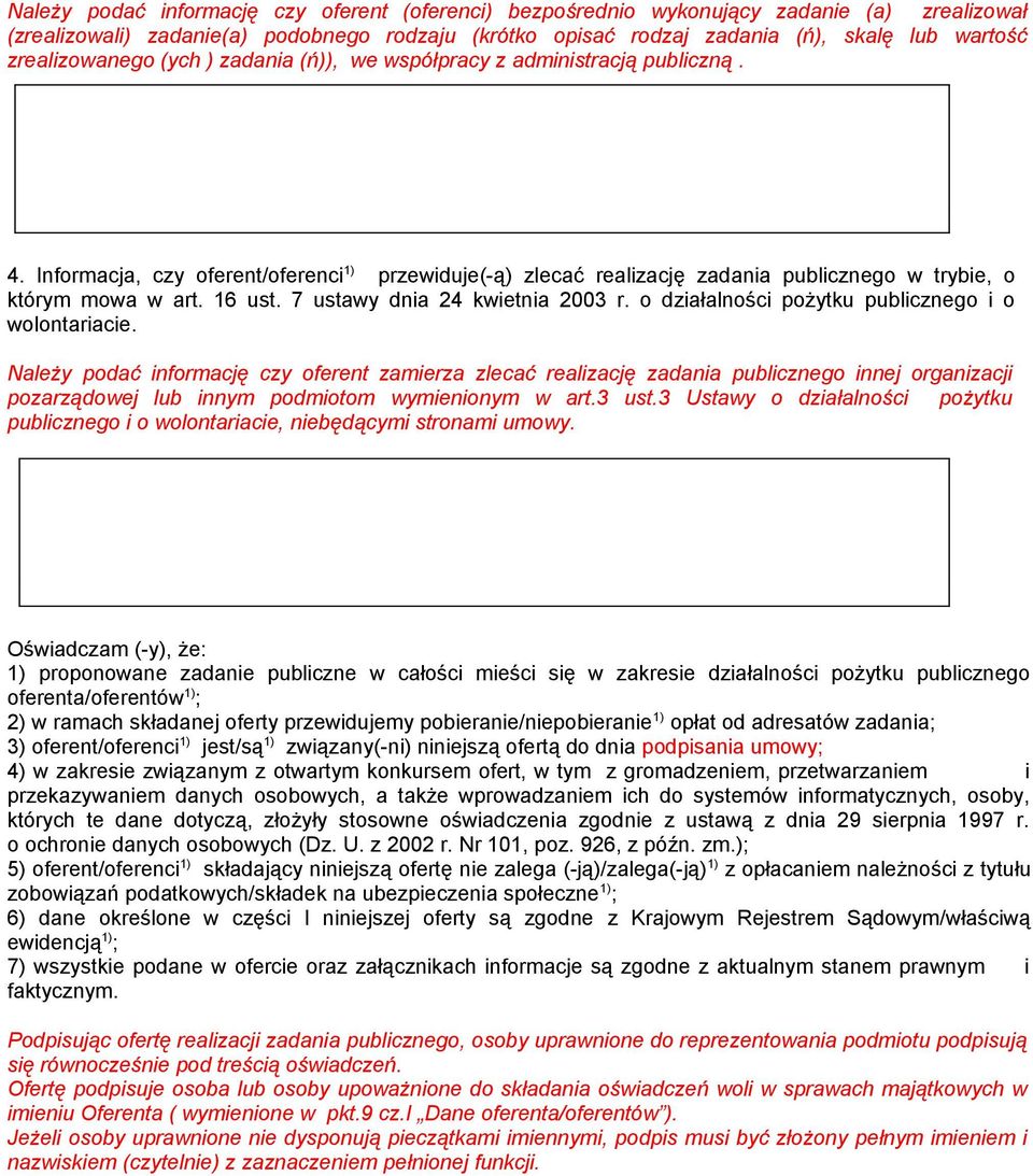 16 ust. 7 ustawy dnia 24 kwietnia 2003 r. o działalności pożytku publicznego i o wolontariacie.