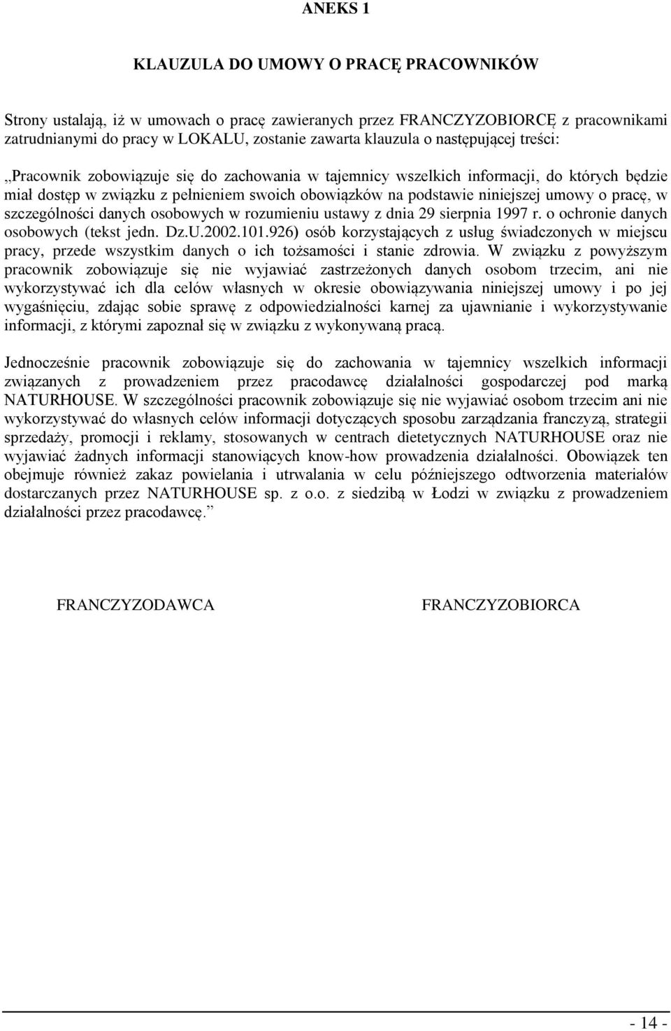 pracę, w szczególności danych osobowych w rozumieniu ustawy z dnia 29 sierpnia 1997 r. o ochronie danych osobowych (tekst jedn. Dz.U.2002.101.