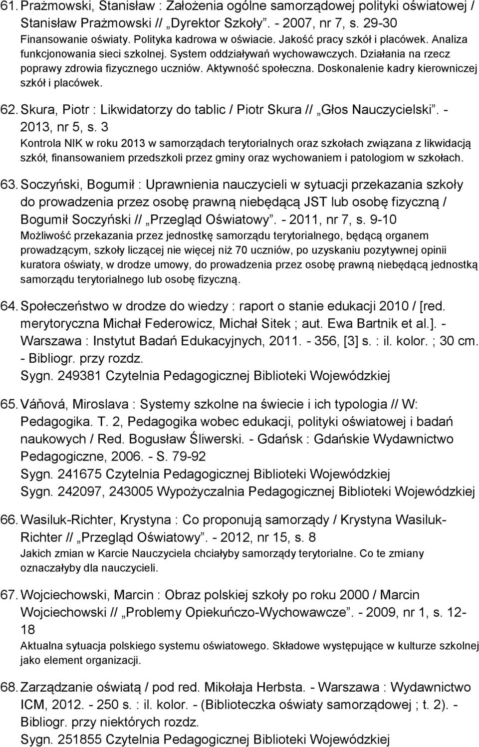 Doskonalenie kadry kierowniczej szkół i placówek. 62. Skura, Piotr : Likwidatorzy do tablic / Piotr Skura // Głos Nauczycielski. - 2013, nr 5, s.