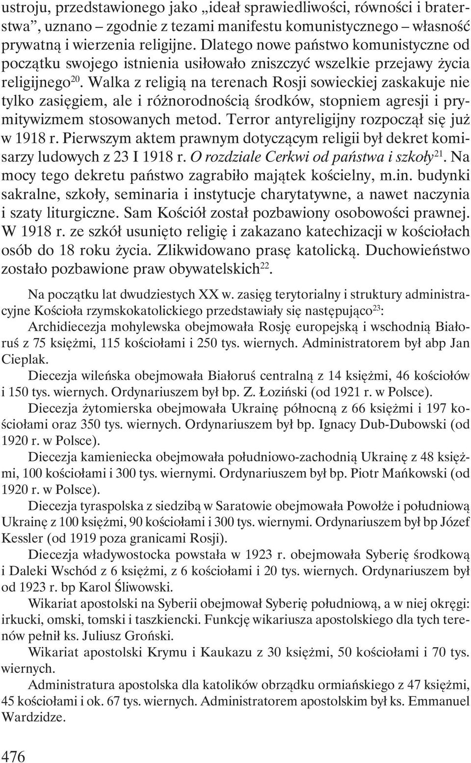 Walka z religią na terenach Rosji sowieckiej zaskakuje nie tylko zasięgiem, ale i różnorodnością środków, stopniem agresji i prymitywizmem stosowanych metod.