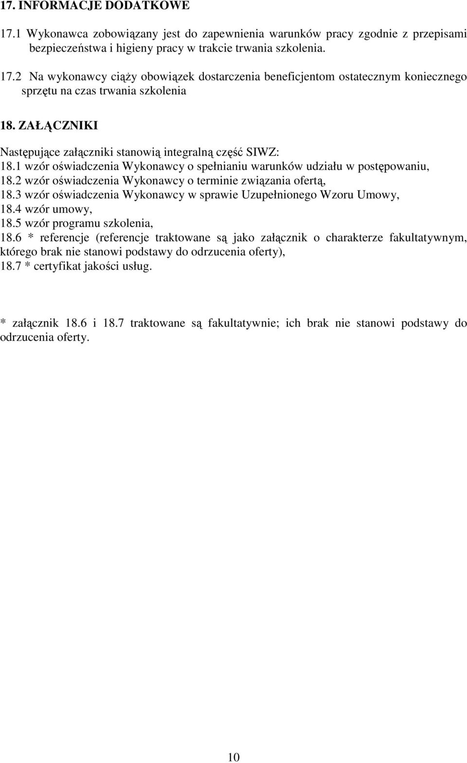 2 wzór oświadczenia Wykonawcy o terminie związania ofertą, 18.3 wzór oświadczenia Wykonawcy w sprawie Uzupełnionego Wzoru Umowy, 18.4 wzór umowy, 18.5 wzór programu szkolenia, 18.