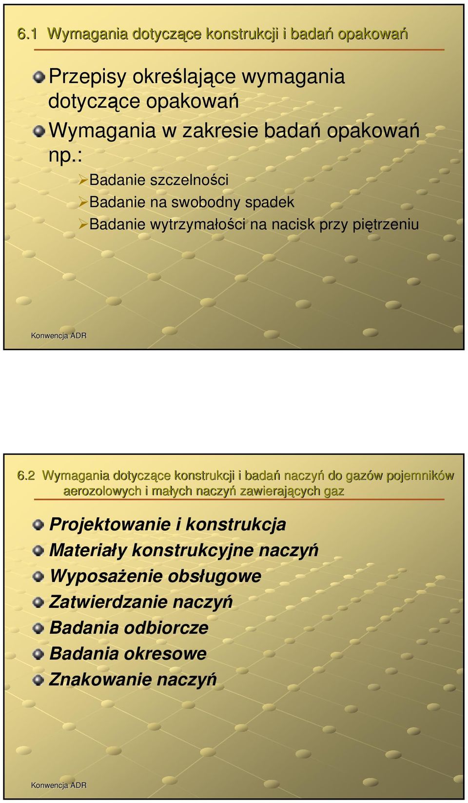 2 Wymagania dotyczące konstrukcji i badań naczyń do gazów pojemników aerozolowych i małych naczyń zawierających gaz