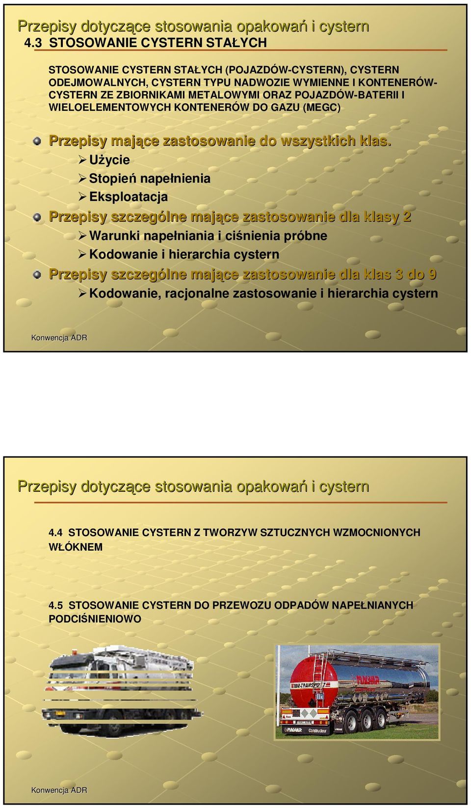 I WIELOELEMENTOWYCH KONTENERÓW DO GAZU (MEGC) Przepisy mające zastosowanie do wszystkich klas.