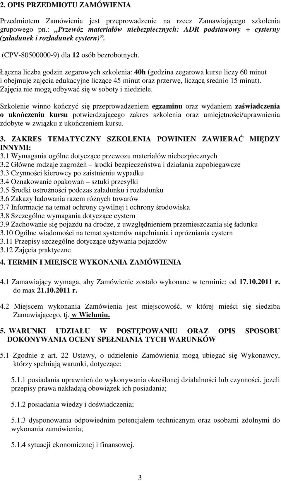 Łączna liczba godzin zegarowych szkolenia: 40h (godzina zegarowa kursu liczy 60 minut i obejmuje zajęcia edukacyjne liczące 45 minut oraz przerwę, liczącą średnio 15 minut).