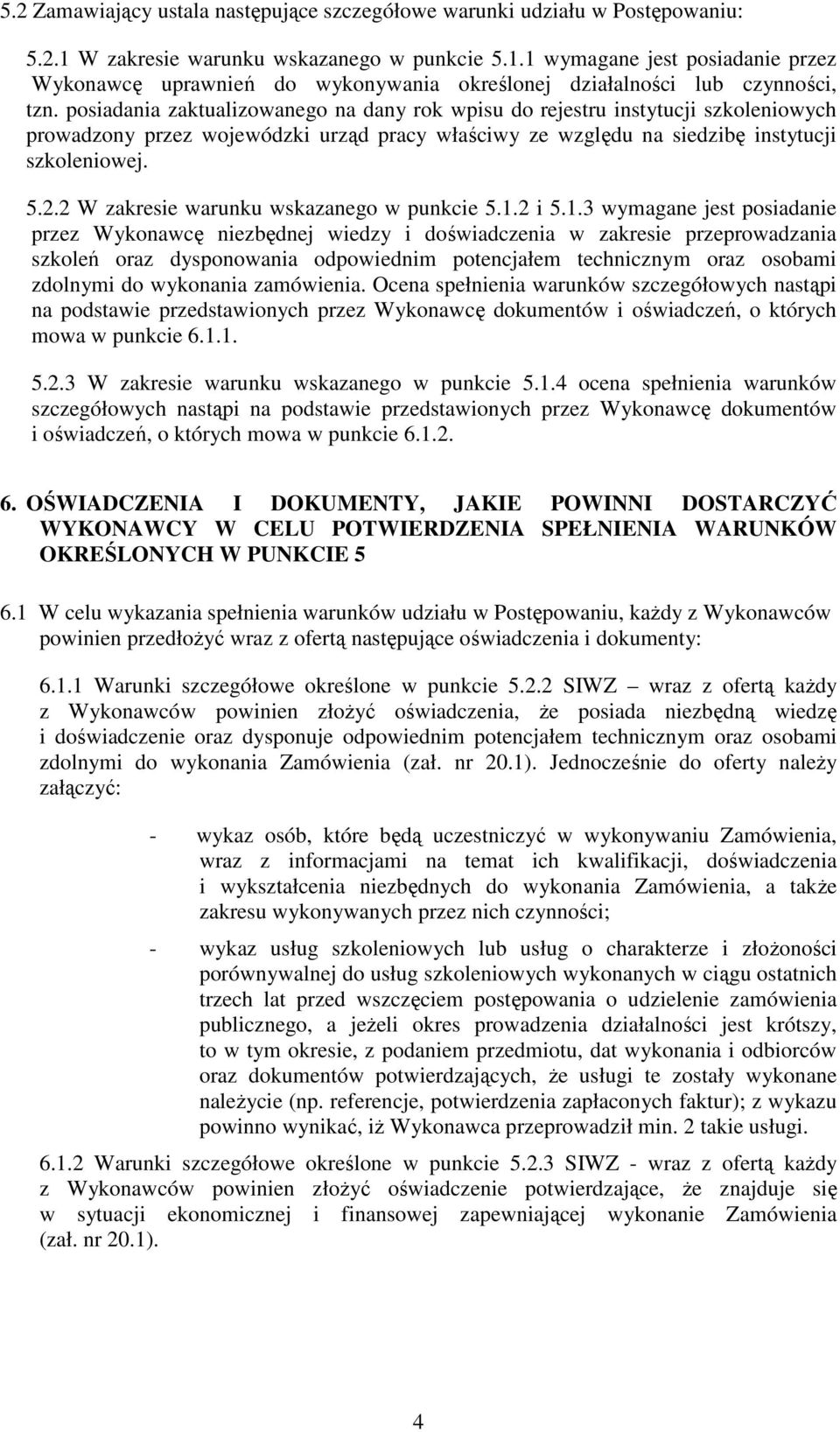 2 W zakresie warunku wskazanego w punkcie 5.1.