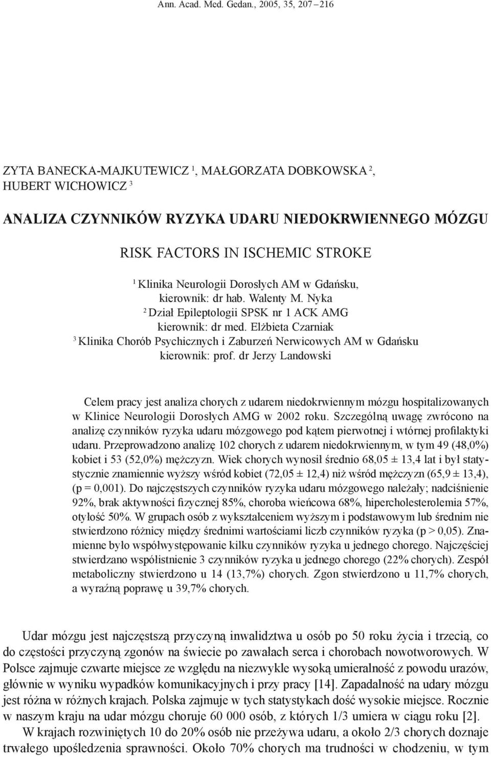 Dorosłych AM w Gdańsku, kierownik: dr hab. Walenty M. Nyka 2 Dział Epileptologii SPSK nr 1 ACK AMG kierownik: dr med.