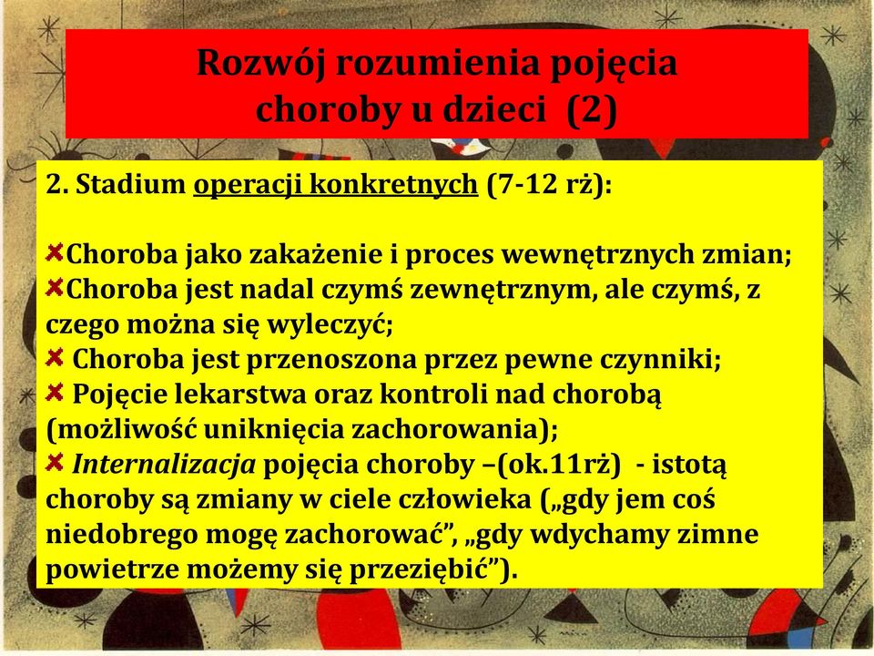 ale czymś, z czego można się wyleczyć; Choroba jest przenoszona przez pewne czynniki; Pojęcie lekarstwa oraz kontroli nad chorobą