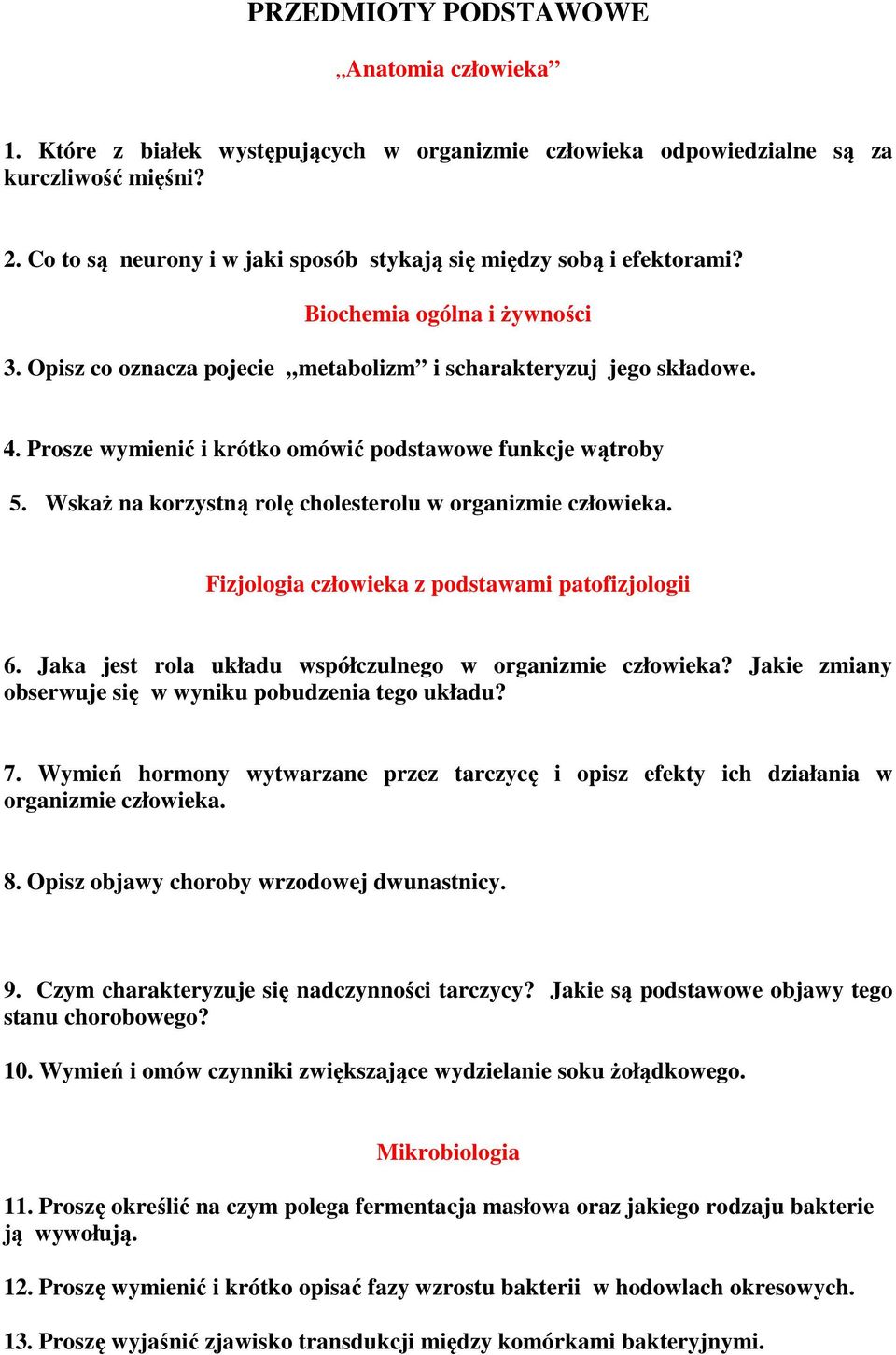 Prosze wymienić i krótko omówić podstawowe funkcje wątroby 5. Wskaż na korzystną rolę cholesterolu w organizmie człowieka. Fizjologia człowieka z podstawami patofizjologii 6.