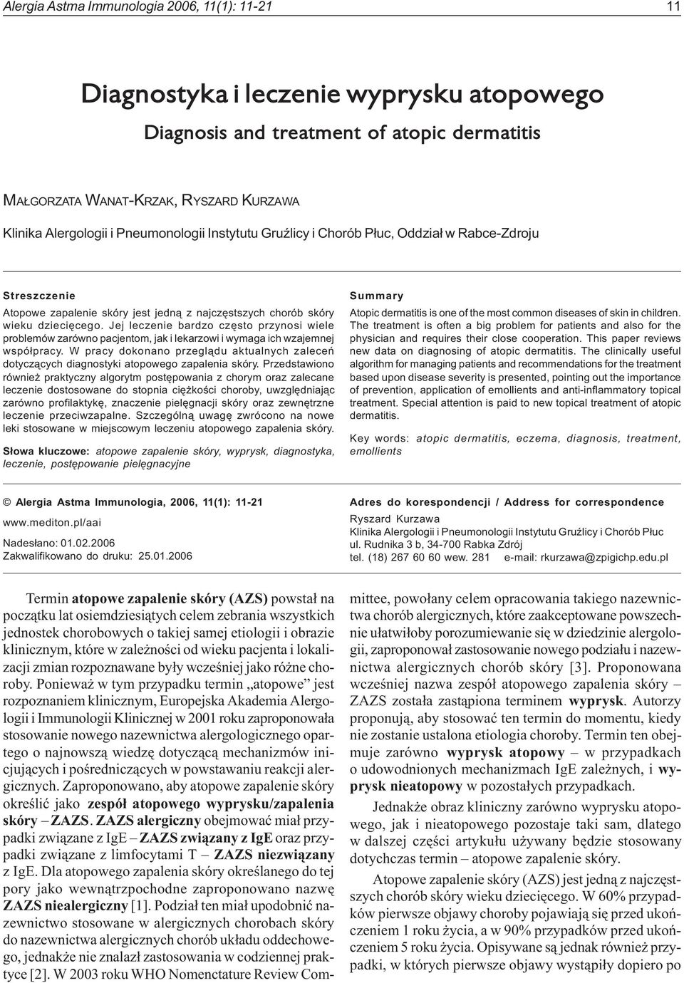 Alergologii i Pneumonologii Instytutu GruŸlicy i Chorób P³uc, Oddzia³ w Rabce-Zdroju Streszczenie Atopowe zapalenie skóry jest jedn¹ z najczêstszych chorób skóry wieku dzieciêcego.
