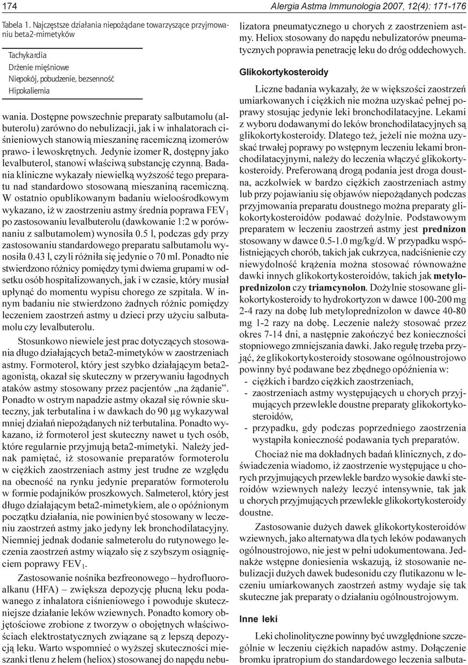 Dostêpne powszechnie preparaty salbutamolu (albuterolu) zarówno do nebulizacji, jak i w inhalatorach ciœnieniowych stanowi¹ mieszaninê racemiczn¹ izomerów prawo- i lewoskrêtnych.