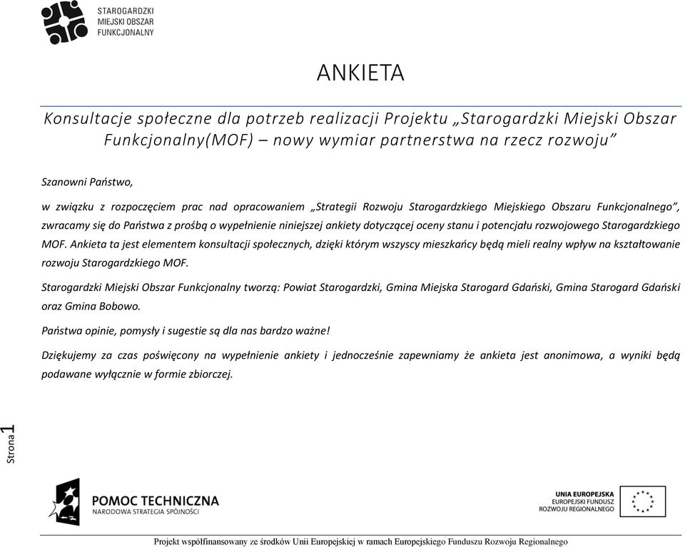 rozwojowego Starogardzkiego MOF. Ankieta ta jest elementem konsultacji społecznych, dzięki którym wszyscy mieszkańcy będą mieli realny wpływ na kształtowanie rozwoju.