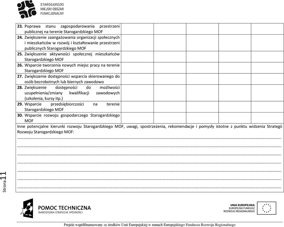 Wsparcie tworzenia nowych miejsc pracy na terenie 27. Zwiększenie dostępności wsparcia skierowanego do osób bezrobotnych lub biernych zawodowo 28.