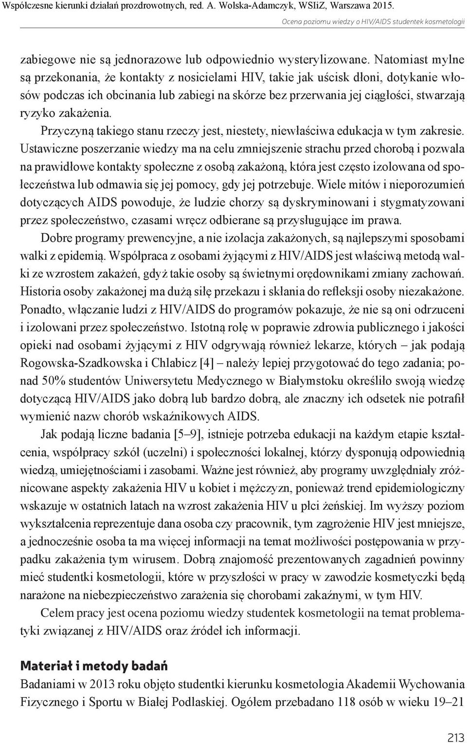 zakażenia. Przyczyną takiego stanu rzeczy jest, niestety, niewłaściwa edukacja w tym zakresie.