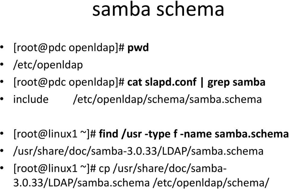 schema [root@linux1 ~]# find /usr -type f -name samba.