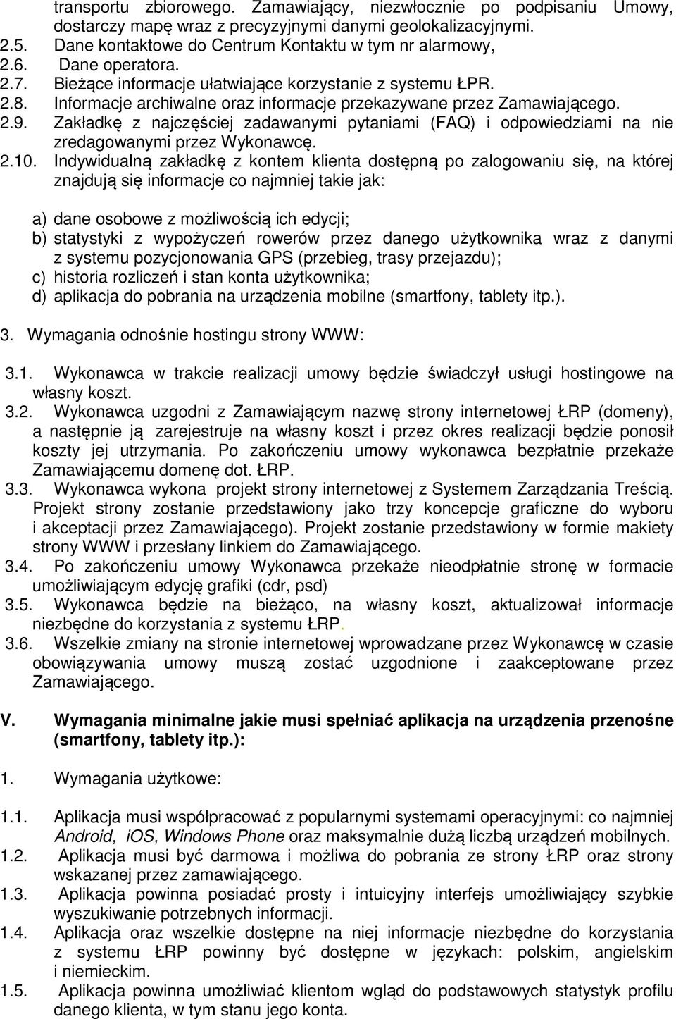 Zakładkę z najczęściej zadawanymi pytaniami (FAQ) i odpowiedziami na nie zredagowanymi przez Wykonawcę. 2.10.