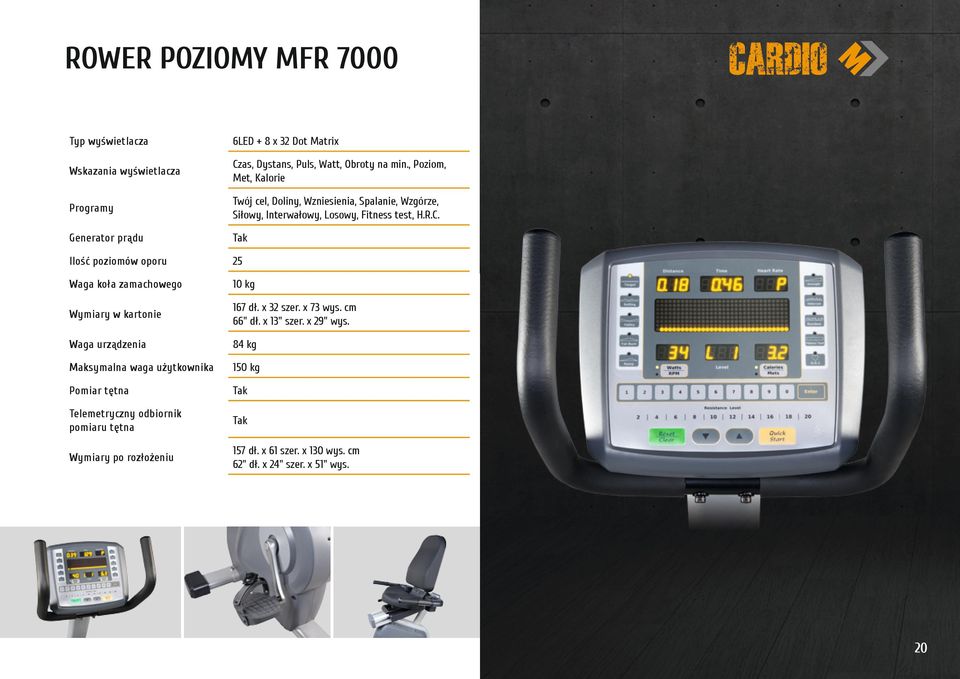 Generator prądu Tak Ilość poziomów oporu 25 Waga koła zamachowego 10 kg Wymiary w kartonie 167 dł. x 32 szer. x 73 wys. cm 66" dł. x 13" szer. x 29" wys.