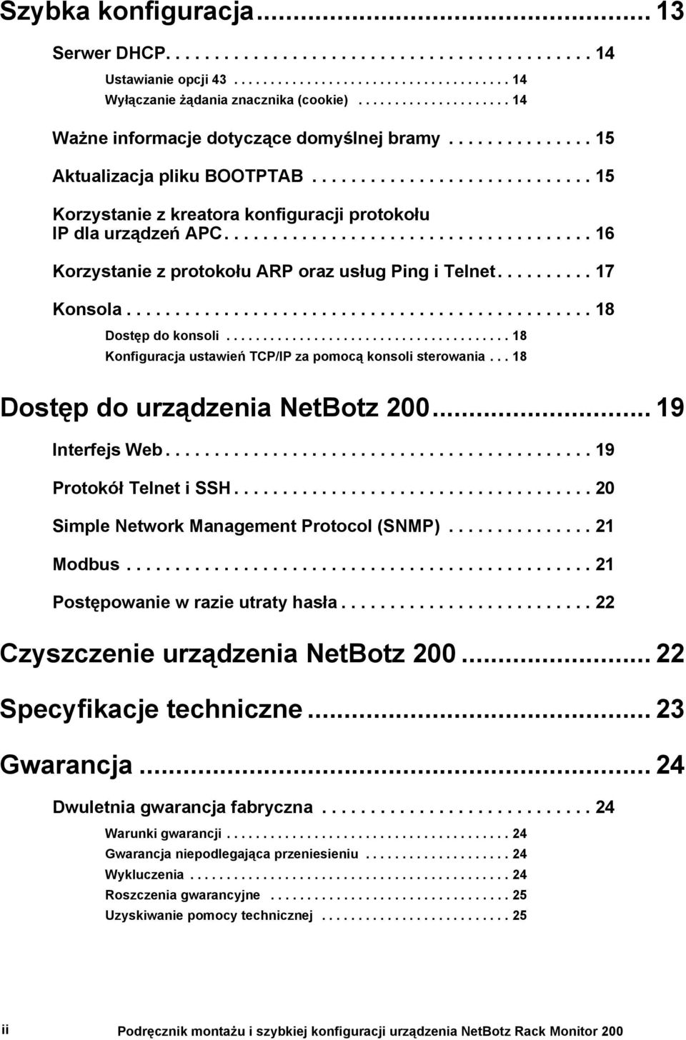 ..................................... 16 Korzystanie z protokołu ARP oraz usług Ping i Telnet.......... 17 Konsola................................................ 18 Dostęp do konsoli.