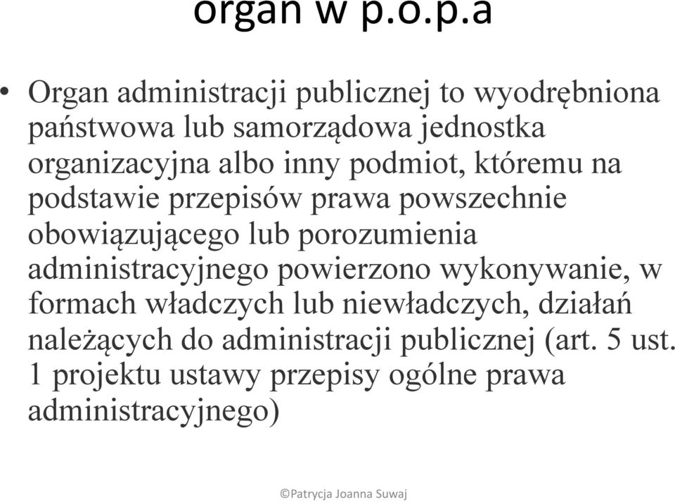 albo inny podmiot, któremu na podstawie przepisów prawa powszechnie obowiązującego lub porozumienia