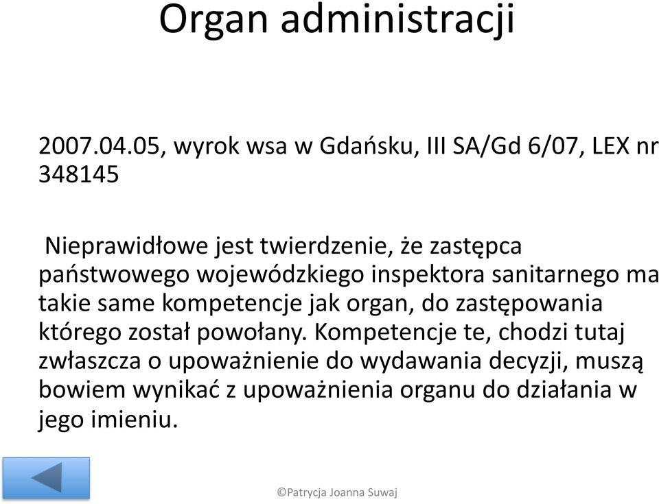 państwowego wojewódzkiego inspektora sanitarnego ma takie same kompetencje jak organ, do