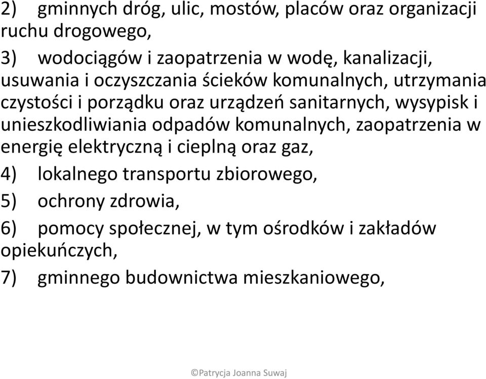 unieszkodliwiania odpadów komunalnych, zaopatrzenia w energię elektryczną i cieplną oraz gaz, 4) lokalnego transportu