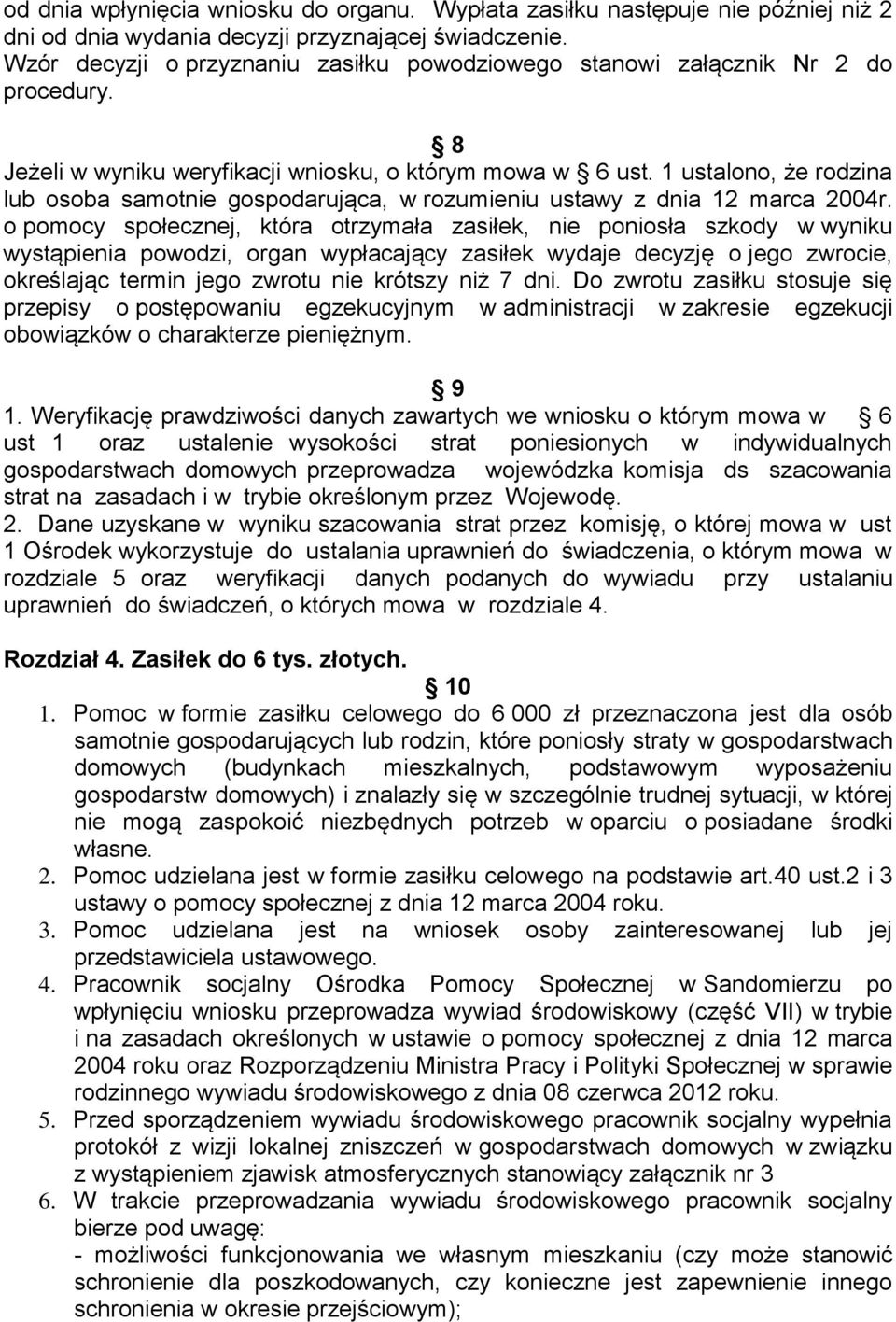 1 ustalono, że rodzina lub osoba samotnie gospodarująca, w rozumieniu ustawy z dnia 12 marca 2004r.