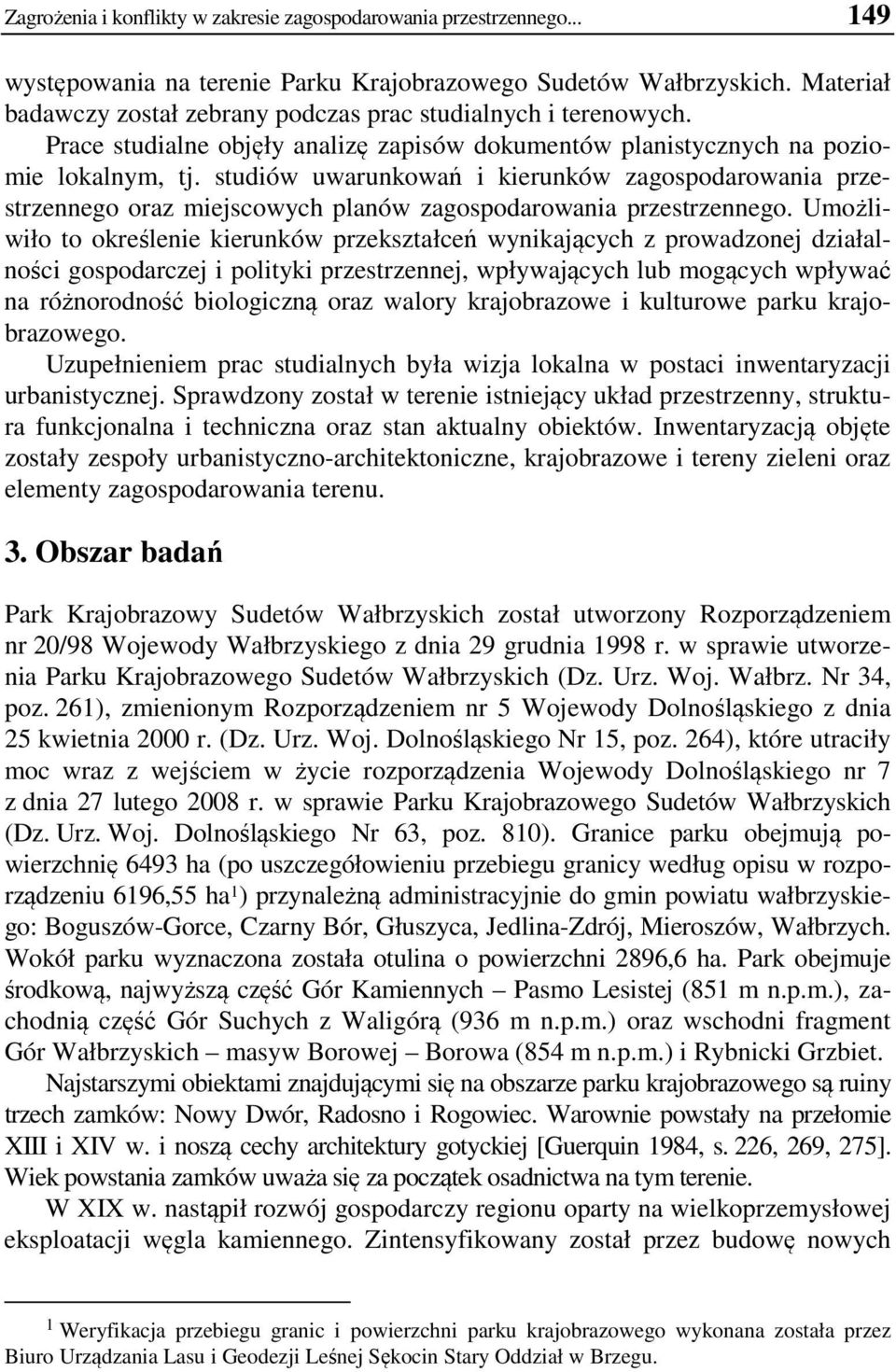 studiów uwarunkowań i kierunków zagospodarowania przestrzennego oraz miejscowych planów zagospodarowania przestrzennego.