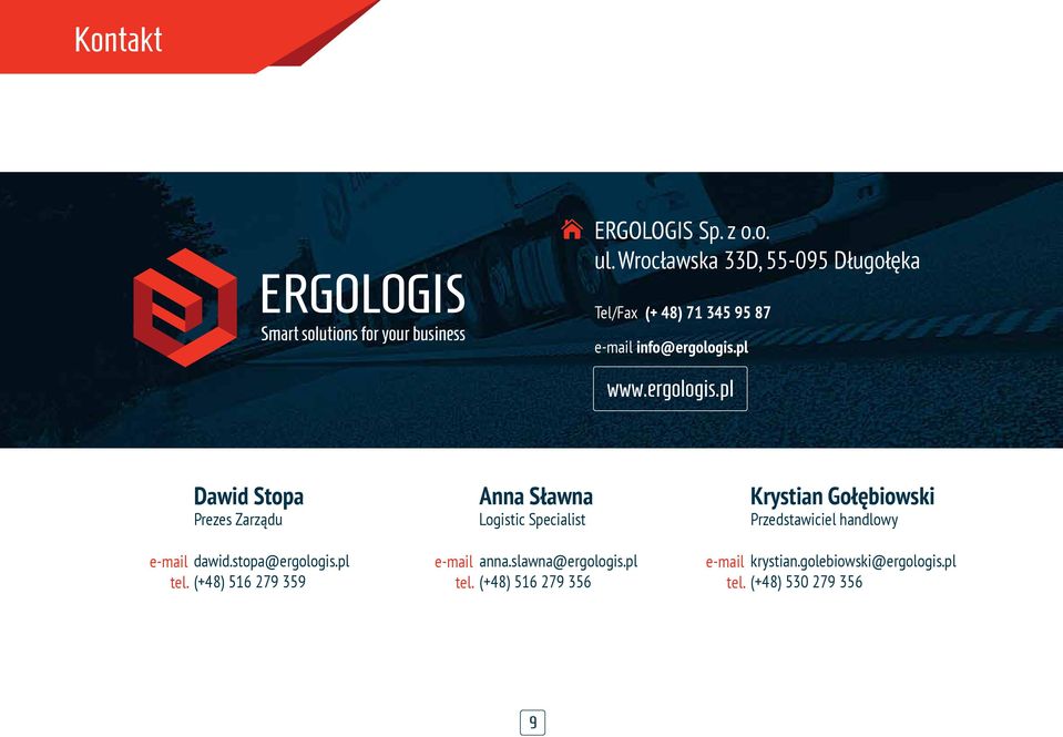 pl www.ergologis.pl Dawid Stopa Prezes Zarządu e-mail dawid.stopa@ergologis.pl tel.