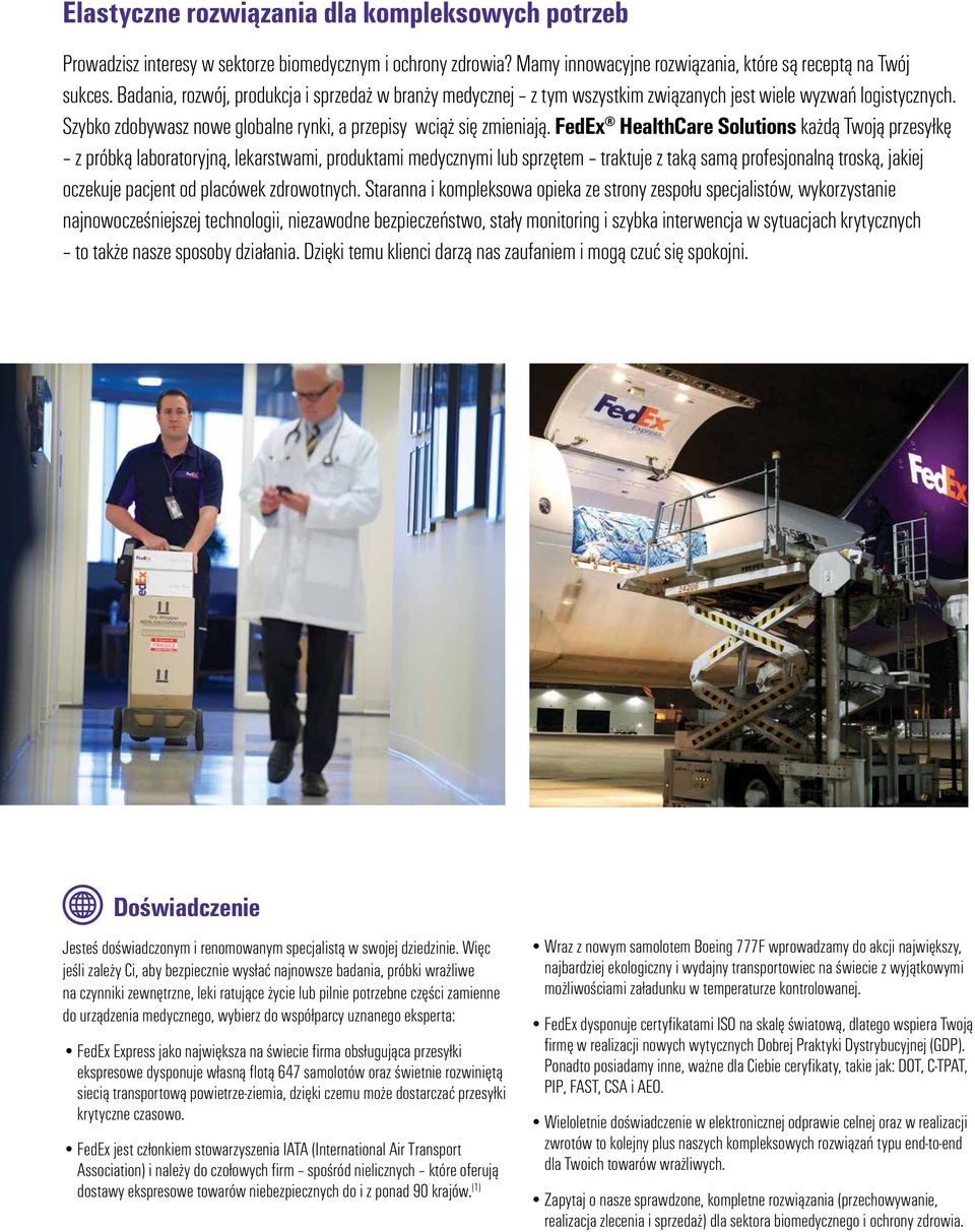 FedEx HealthCare Solutions każdą Twoją przesyłkę z próbką laboratoryjną, lekarstwami, produktami medycznymi lub sprzętem traktuje z taką samą profesjonalną troską, jakiej oczekuje pacjent od placówek