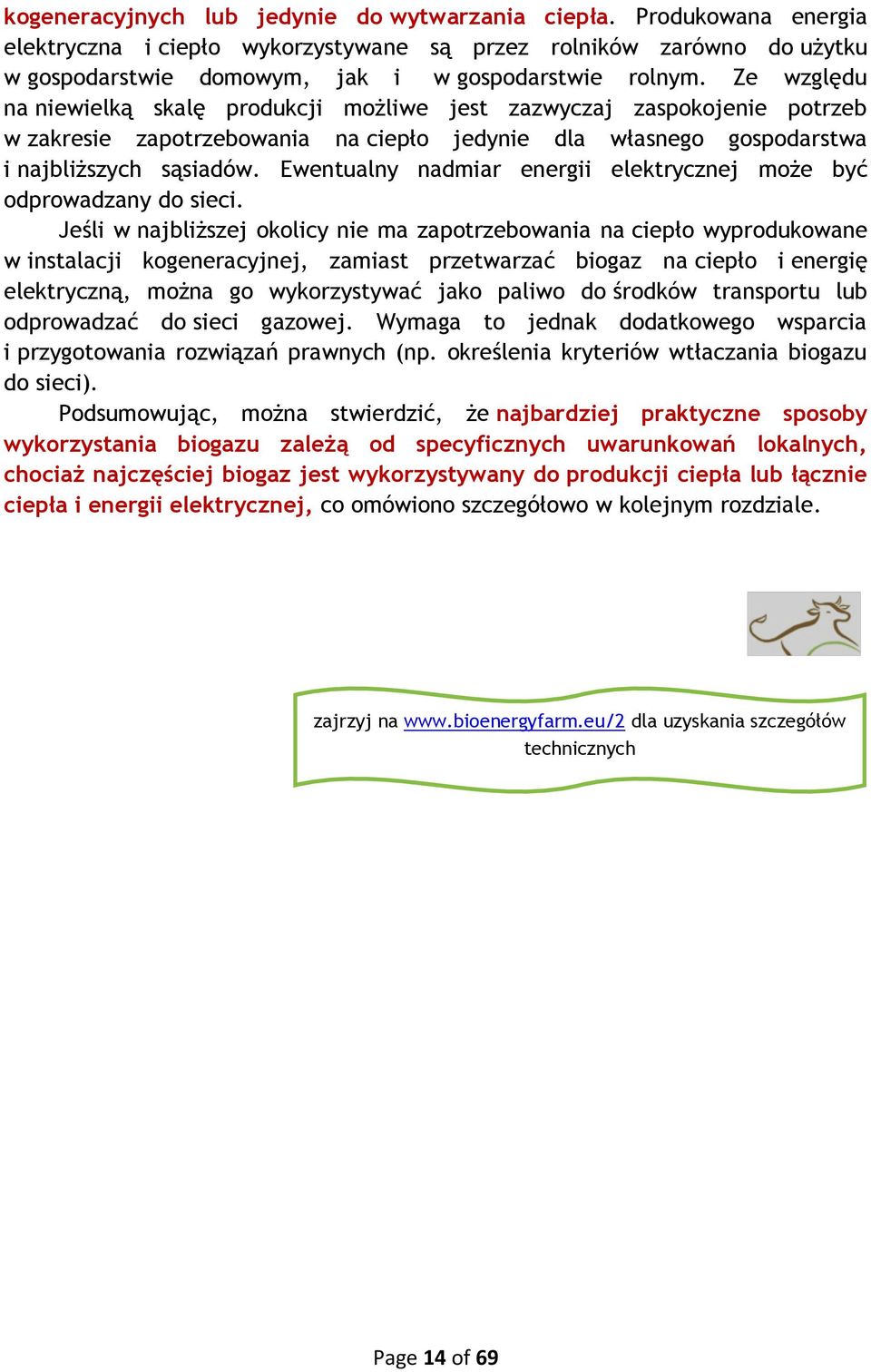 Ewentualny nadmiar energii elektrycznej może być odprowadzany do sieci.