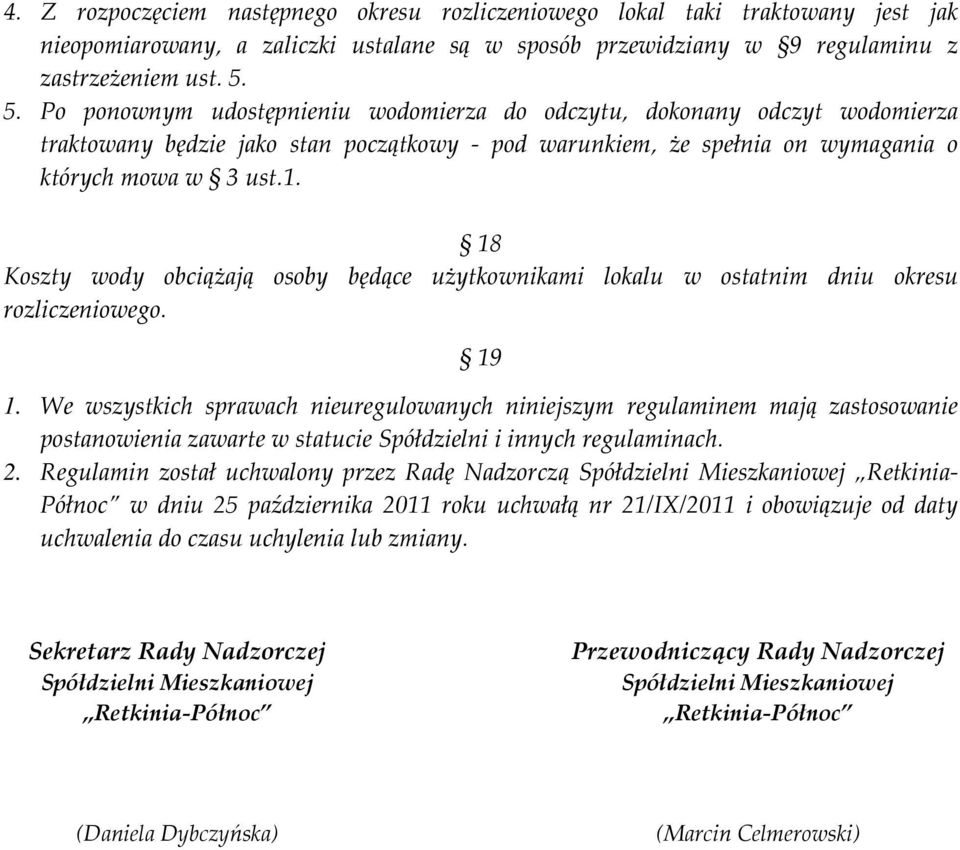 18 Koszty wody obciążają osoby będące użytkownikami lokalu w ostatnim dniu okresu rozliczeniowego. 19 1.