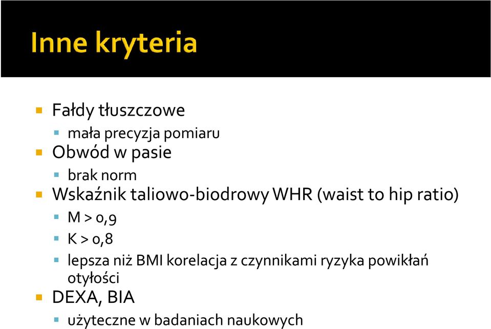 > 0,9 K > 0,8 lepsza niż BMI korelacja z czynnikami ryzyka
