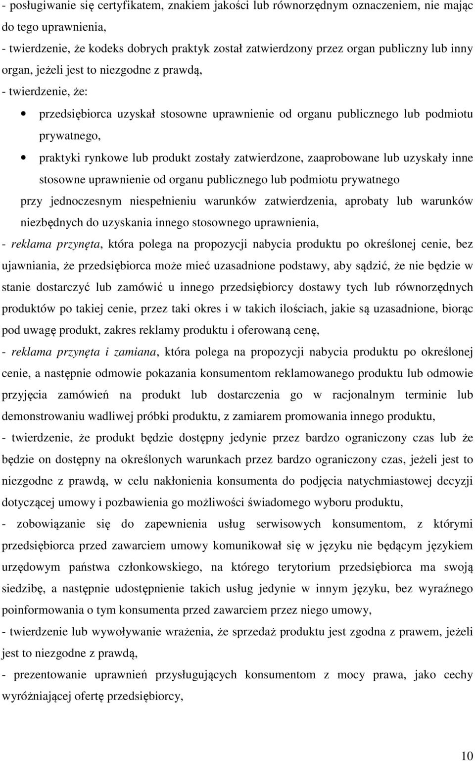 zatwierdzone, zaaprobowane lub uzyskały inne stosowne uprawnienie od organu publicznego lub podmiotu prywatnego przy jednoczesnym niespełnieniu warunków zatwierdzenia, aprobaty lub warunków