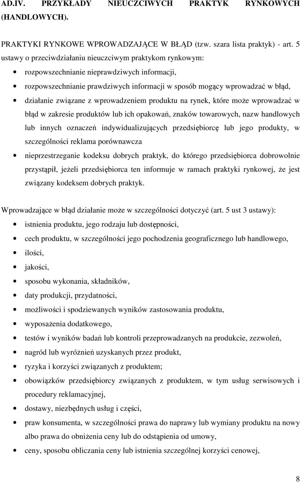 z wprowadzeniem produktu na rynek, które może wprowadzać w błąd w zakresie produktów lub ich opakowań, znaków towarowych, nazw handlowych lub innych oznaczeń indywidualizujących przedsiębiorcę lub