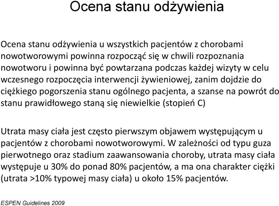 się niewielkie (stopień C) Utrata masy ciała jest często pierwszym objawem występującym u pacjentów z chorobami nowotworowymi.