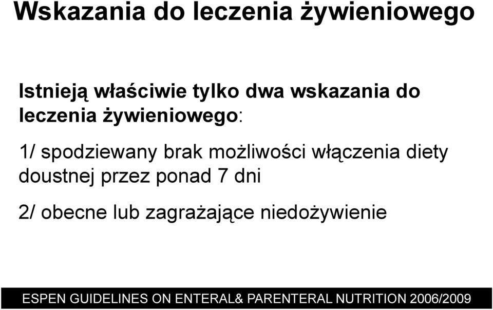 włączenia diety doustnej przez ponad 7 dni 2/ obecne lub zagrażające