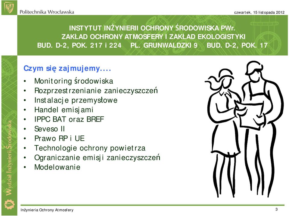 .. Monitoring środowiska Rozprzestrzenianie zanieczyszczeń Instalacje przemysłowe Handel emisjami IPPC