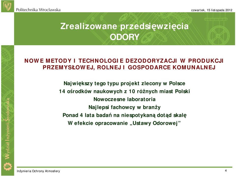 ośrodków naukowych z 10 różnych miast Polski Nowoczesne laboratoria Najlepsi fachowcy w branży