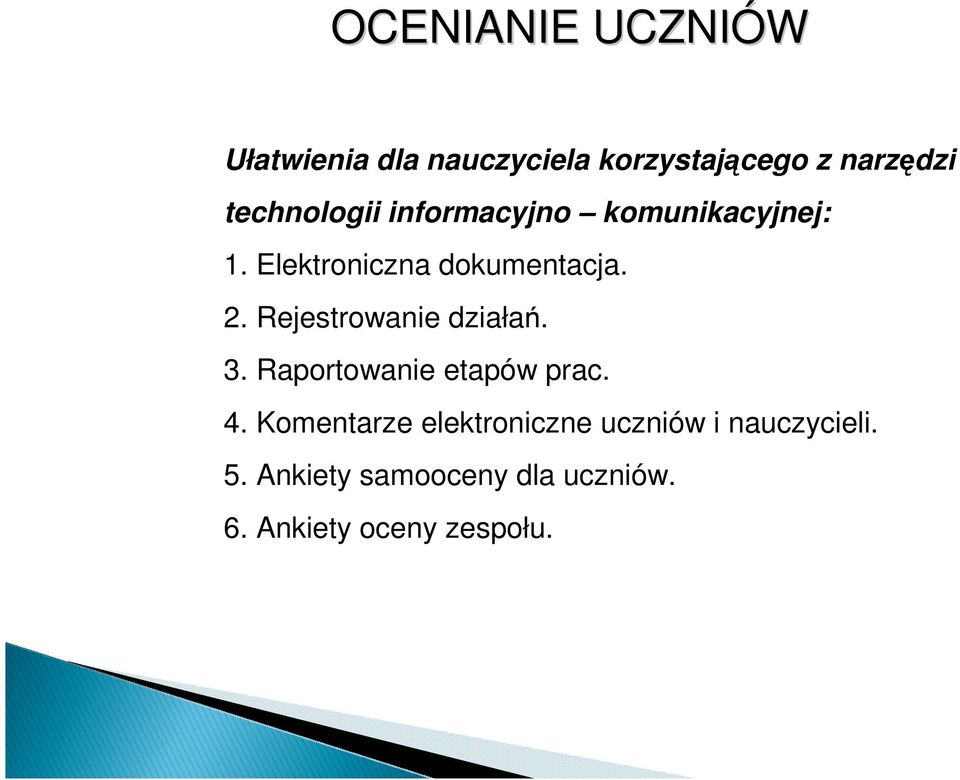 Rejestrowanie działań. 3. Raportowanie etapów prac. 4.