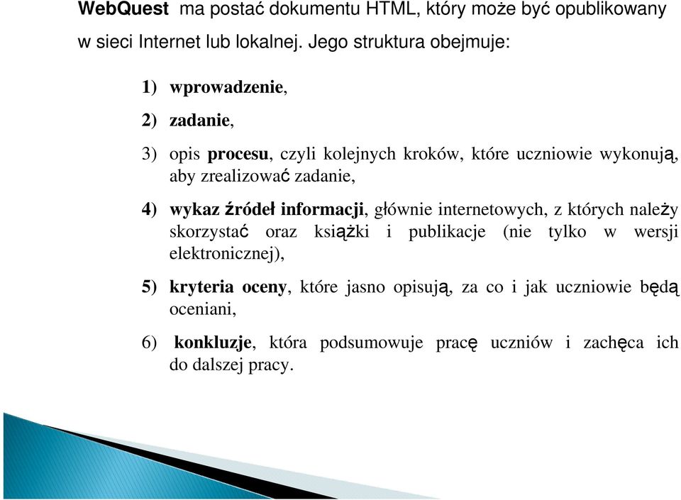 zrealizować zadanie, 4) wykaz źródeł informacji, głównie internetowych, z których należy skorzystać oraz książki i publikacje (nie