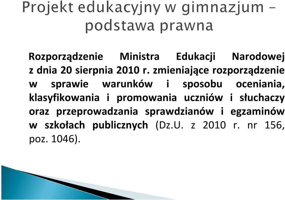 klasyfikowania i promowania uczniów i słuchaczy oraz przeprowadzania